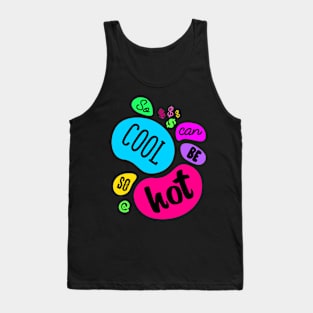 So Cool Can Be So Hot Tank Top